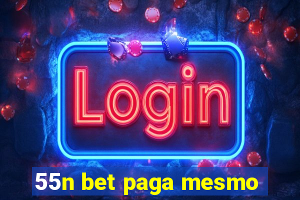 55n bet paga mesmo